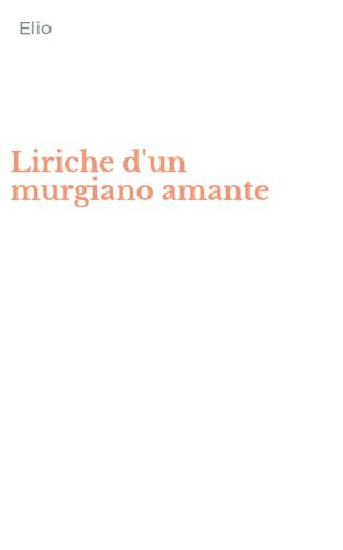 Liriche d'un murgiano amante