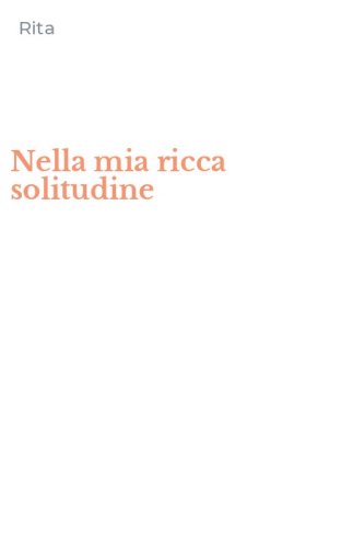 Nella mia ricca solitudine