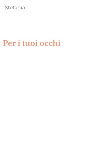 Per i tuoi occhi