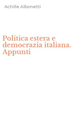 Politica estera e democrazia italiana. Appunti