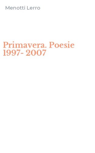 Primavera. Poesie 1997-2007