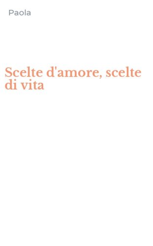 Scelte d'amore, scelte di vita