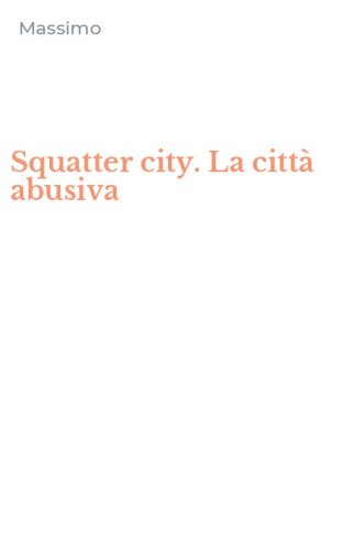 Squatter city. La citt&agrave; abusiva