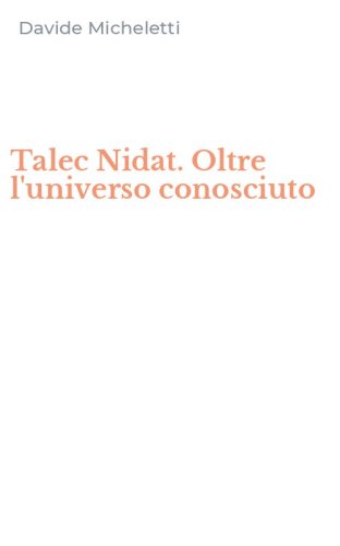 Talec Nidat. Oltre l'universo conosciuto