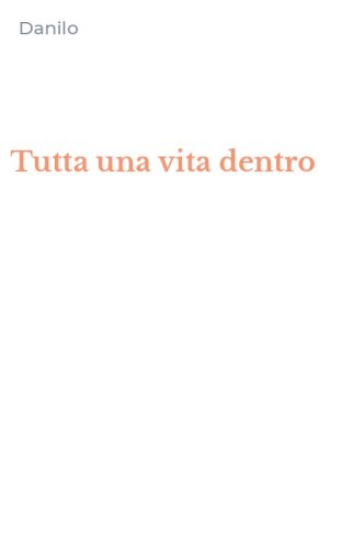 Tutta una vita dentro