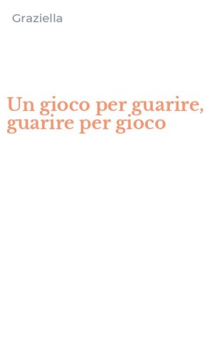 Un gioco per guarire, guarire per gioco