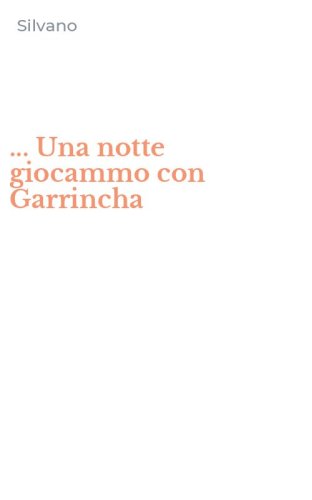 ... Una notte giocammo con Garrincha