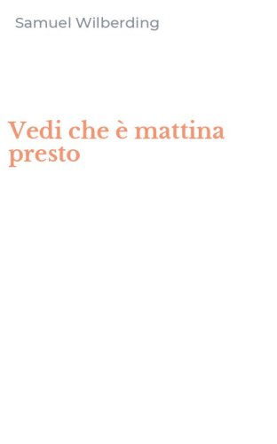 Vedi che &egrave; mattina presto