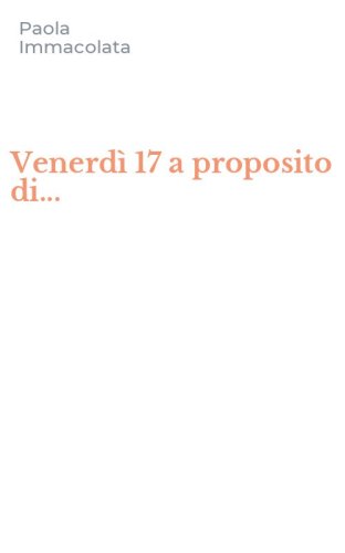 Venerdì 17 a proposito di...