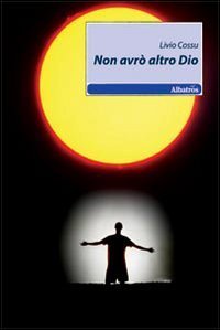 Non avr&ograve; altro Dio