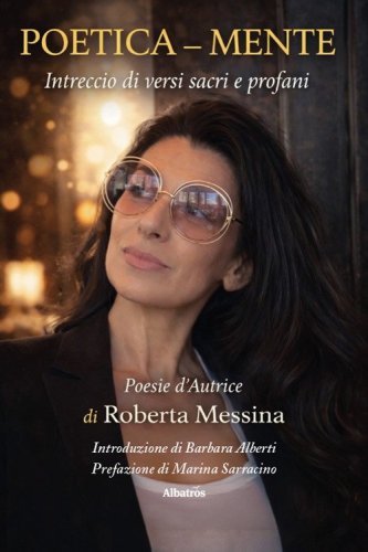 Poetica - mente. Intreccio di versi sacri e profani