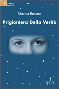 Prigioniera della verit&agrave;
