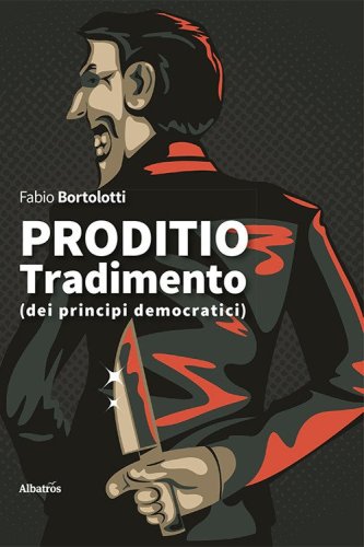 Proditio. Tradimento (dei principi democratici)