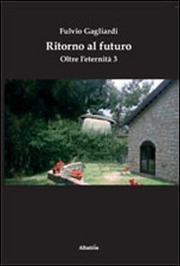 Ritorno al futuro. Oltre l'eternit&agrave; 3