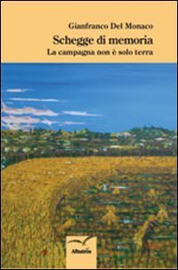 Schegge di memoria. La campagna non &egrave; solo terra