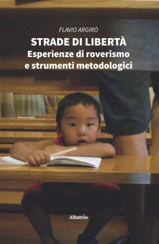 Strade di libert&agrave;. Esperienze di roverismo e strumenti metodologici