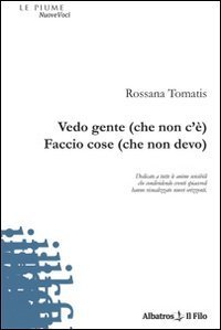Vedo gente (che non c'&egrave;). Faccio cose (che non devo)