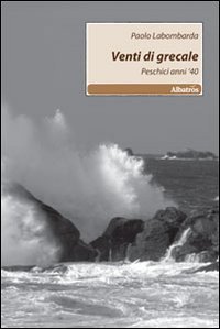 Venti di Grecale. Peschici, anni '40