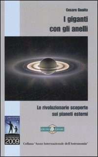 I giganti con gli anelli. Le rivoluzionarie scoperte sui pianeti esterni