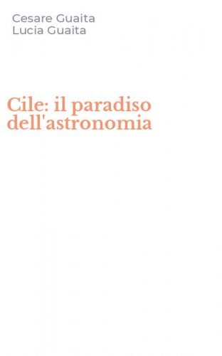 Cile: il paradiso dell'astronomia