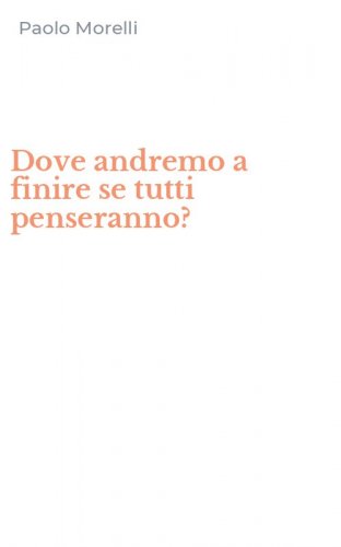 Dove andremo a finire se tutti penseranno?