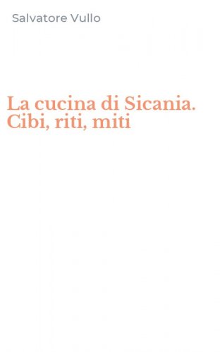 La cucina di Sicania. Cibi, riti, miti