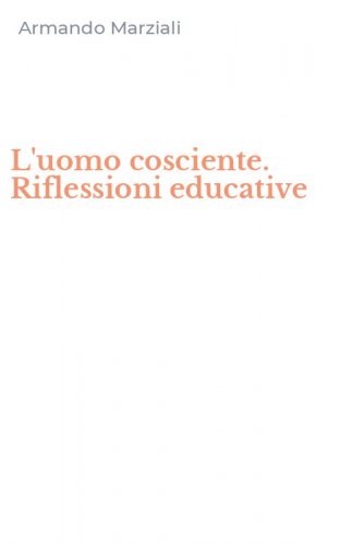 L'uomo cosciente. Riflessioni educative