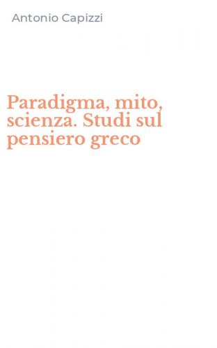 Paradigma, mito, scienza. Studi sul pensiero greco