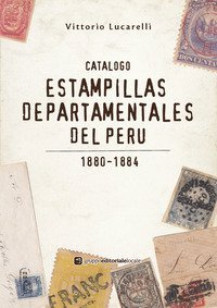 Catalogo Estampillas departamentales del Per&ugrave;. 1880-1884