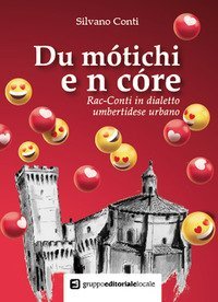 Du motichi e n core. Rac-Conti in dialetto umbertidese urbano