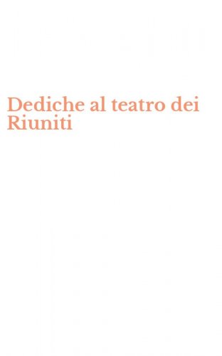 Dediche al teatro dei Riuniti