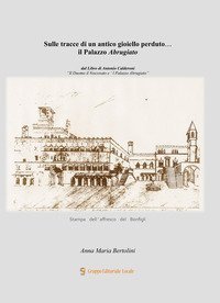 Sulle tracce di un antico gioiello perduto... il Palazzo Abrugiato