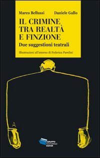 Il crimine tra realt&agrave; e finzione. Due suggestioni teatrali