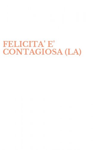 FELICITA' E' CONTAGIOSA (LA)