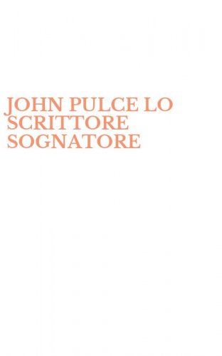 JOHN PULCE LO SCRITTORE SOGNATORE