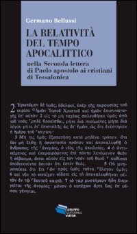 La relativit&agrave; del tempo apocalittico nella seconda lettera di Paolo apostolo ai cristiani di Tessalonica
