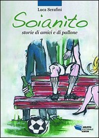 Soian&igrave;to. Storie di amici e di pallone