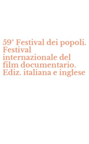 59&deg; Festival dei popoli. Festival internazionale del film documentario. Ediz. italiana e inglese