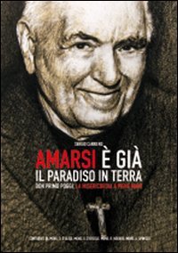 Amarsi &egrave; gi&agrave; il paradiso in terra. Don Primo Poggi, la misericordia a piene mani - MANI