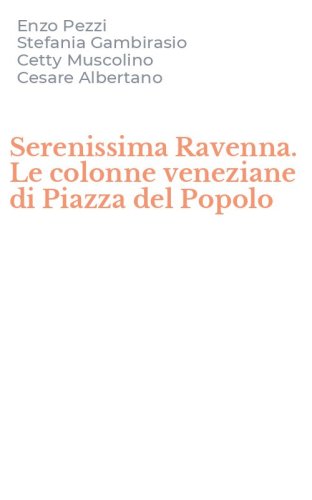 Serenissima Ravenna. Le colonne veneziane di Piazza del Popolo