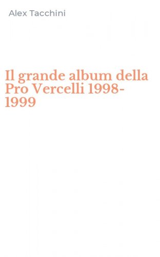 Il grande album della Pro Vercelli 1998-1999