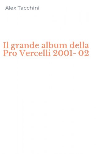 Il grande album della Pro Vercelli 2001-02