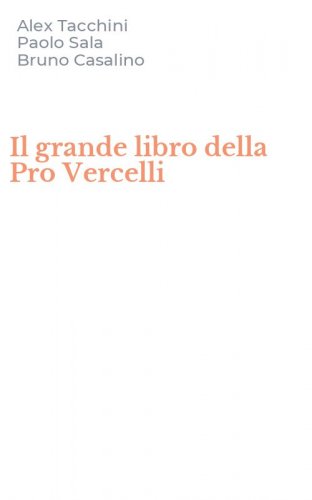 Il grande libro della Pro Vercelli
