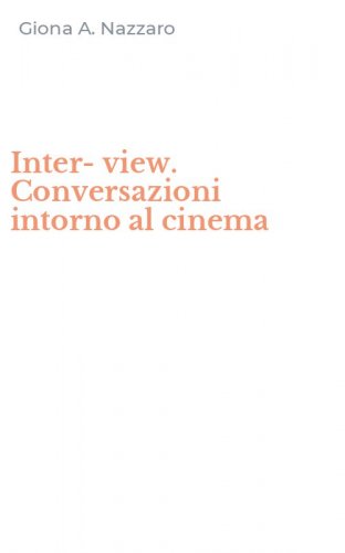 Inter-view. Conversazioni intorno al cinema