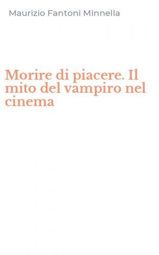 Morire di piacere. Il mito del vampiro nel cinema