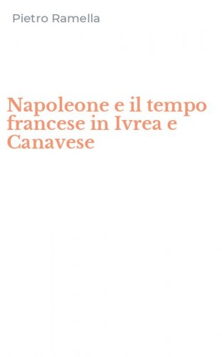 Napoleone e il tempo francese in Ivrea e Canavese