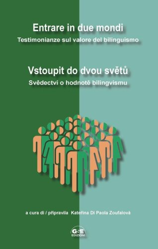 Entrare in due mondi. Testimonianze sul valore del bilinguismo-Vstoupit do dvou svetu. Svedectvi o hodnote bilingvismu