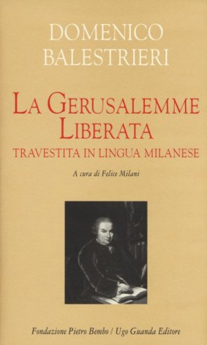 La Gerusalemme liberata travestita in lingua milanese. Testo milanese e italiano