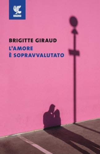 L'amore &egrave; sopravvalutato