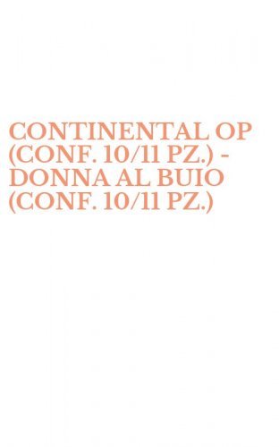 CONTINENTAL OP (CONF. 10/11 PZ.) - DONNA AL BUIO (CONF. 10/11 PZ.)